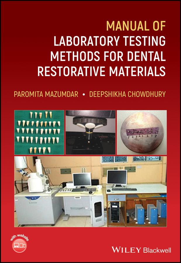 Manual of Laboratory Testing Methods for Dental Restorative Materials by Deepshikha Chowdhury, Paromita Mazumdar
