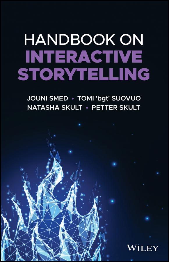 Handbook on Interactive Storytelling by Jouni Smed, Natasha Skult, Petter Skult, Tomi 'bgt' Suovuo