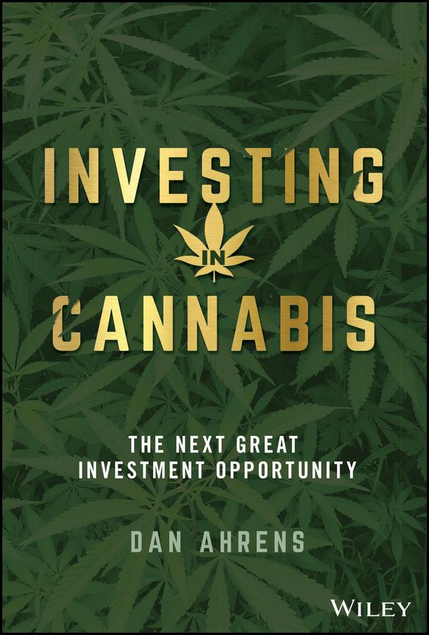 Investing in Cannabis by Dan Ahrens