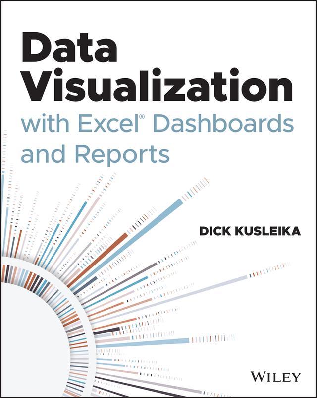 Data Visualization with Excel Dashboards and Reports by Dick Kusleika