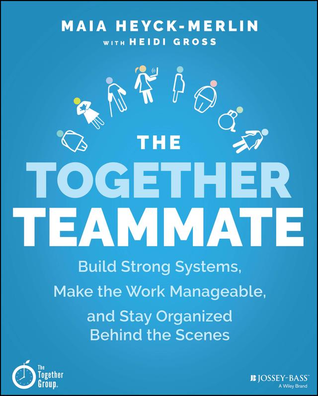 The Together Teammate by Heidi Gross, Maia Heyck-Merlin