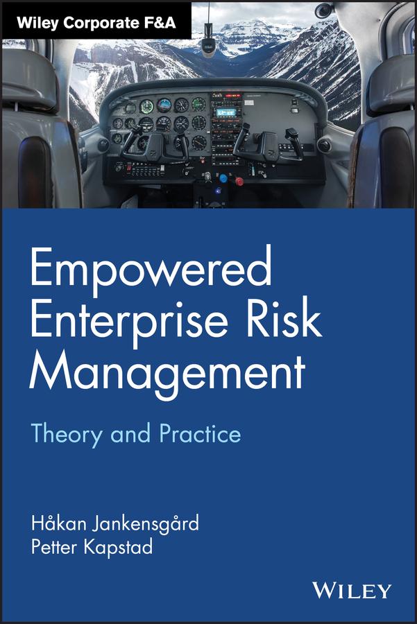 Empowered Enterprise Risk Management by Hakan Jankensgard, Petter Kapstad