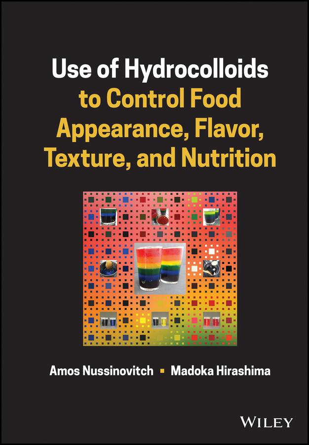 Use of Hydrocolloids to Control Food Appearance, Flavor, Texture, and Nutrition by Amos Nussinovitch, Madoka Hirashima