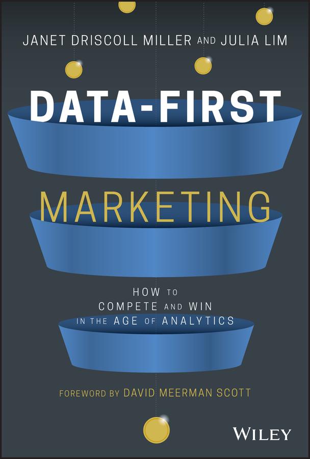 Data-First Marketing by David Meerman Scott, Janet Driscoll Miller, Julia Lim