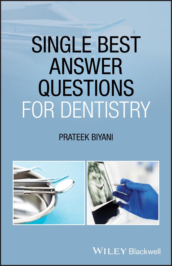 Single Best Answer Questions for Dentistry by Prateek Biyani