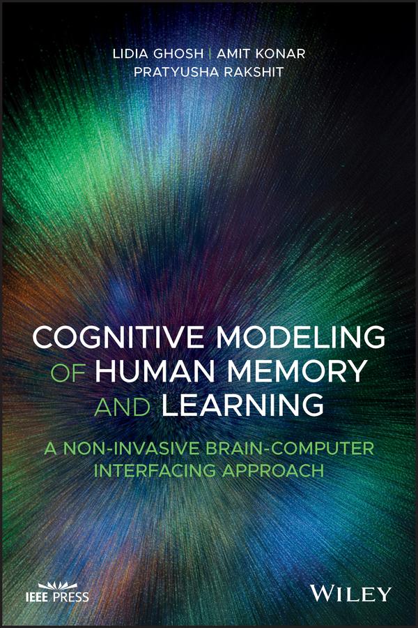 Cognitive Modeling of Human Memory and Learning by Amit Konar, Lidia Ghosh, Pratyusha Rakshit