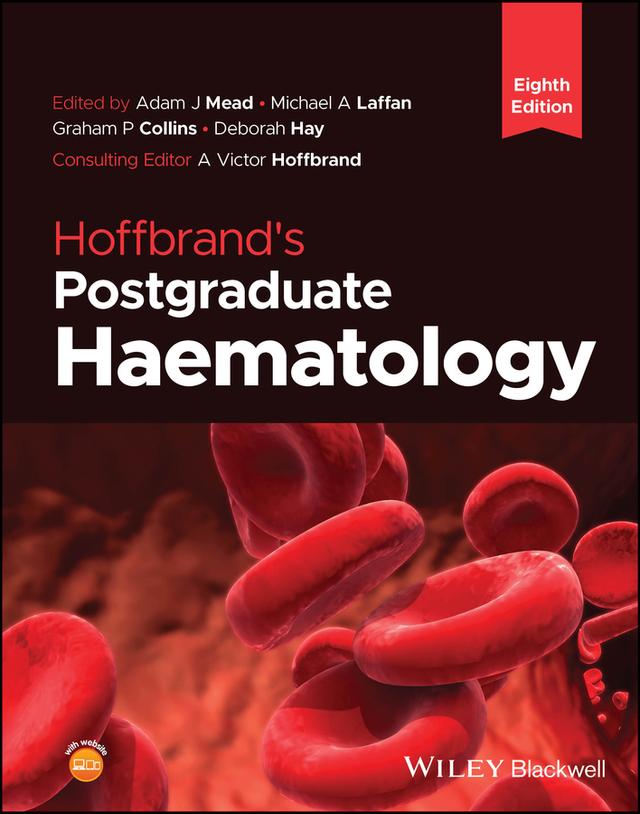 Hoffbrand's Postgraduate Haematology by Adam J. Mead, A. Victor Hoffbrand, Deborah Hay, Graham P. Collins, Michael A. Laffan