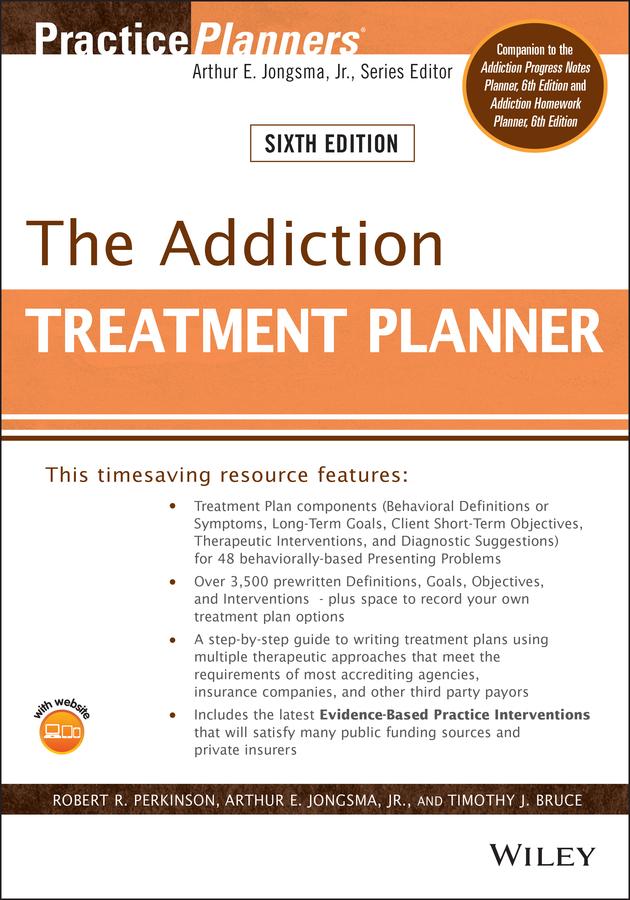 The Addiction Treatment Planner by Arthur E. Jongsma, Jr., Robert R. Perkinson, Timothy J. Bruce