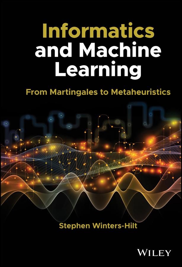 Informatics and Machine Learning by Stephen Winters-Hilt