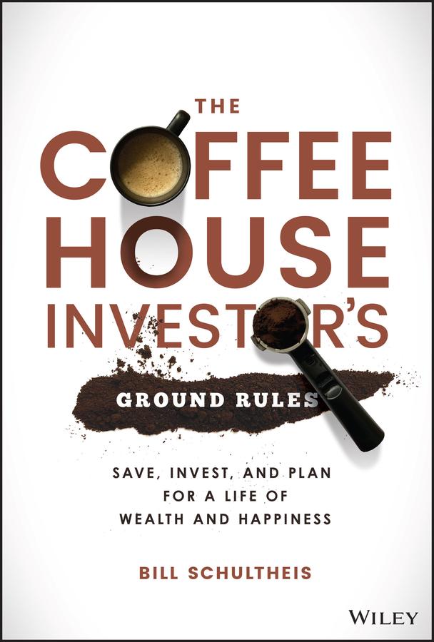 The Coffeehouse Investor's Ground Rules by Bill Schultheis