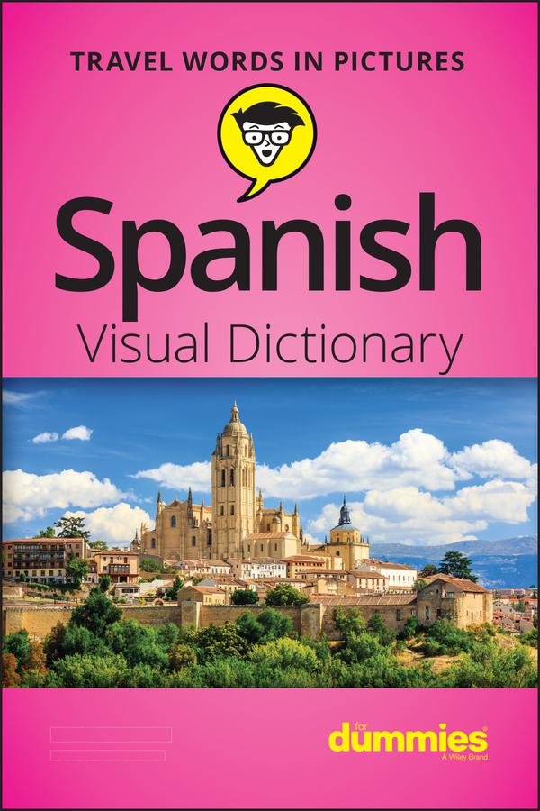 Spanish Visual Dictionary For Dummies by The Experts at Dummies