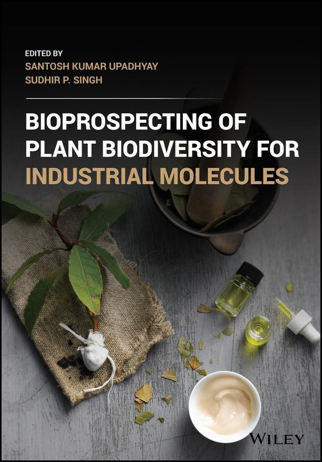 Bioprospecting of Plant Biodiversity for Industrial Molecules by Santosh Kumar Upadhyay, Sudhir Pratap Singh