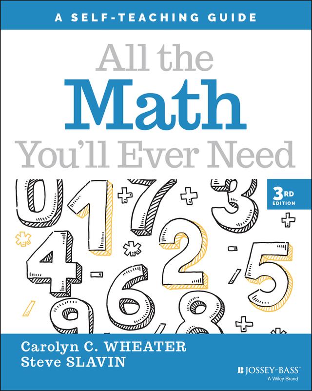 All the Math You'll Ever Need by Carolyn C. Wheater, Steve Slavin