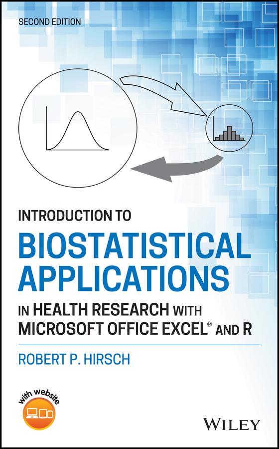 Introduction to Biostatistical Applications in Health Research with Microsoft Office Excel and R by Robert P. Hirsch