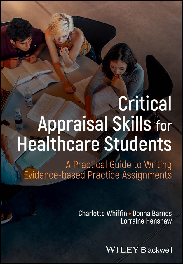 Critical Appraisal Skills for Healthcare Students by Charlotte J. Whiffin, Donna Barnes, Lorraine Henshaw