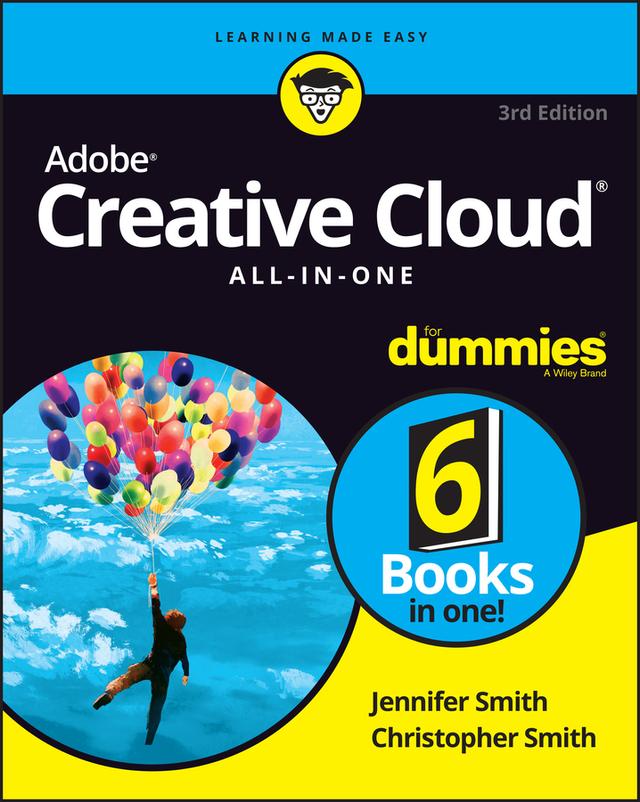 Adobe Creative Cloud All-in-One For Dummies by Christopher Smith, Jennifer Smith
