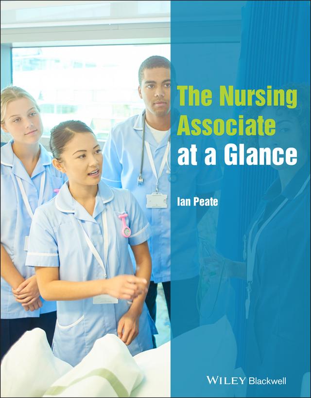 The Nursing Associate at a Glance by Ian Peate