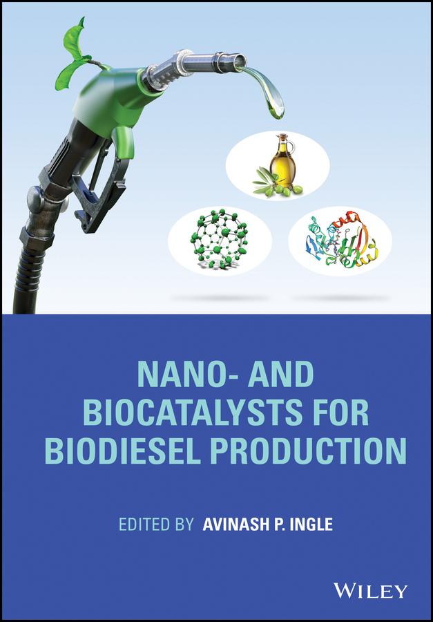 Nano- and Biocatalysts for Biodiesel Production by Avinash P. Ingle