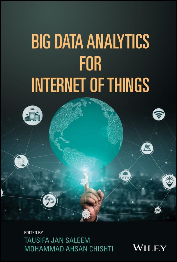 Big Data Analytics for Internet of Things by Mohammad Ahsan Chishti, Tausifa Jan Saleem