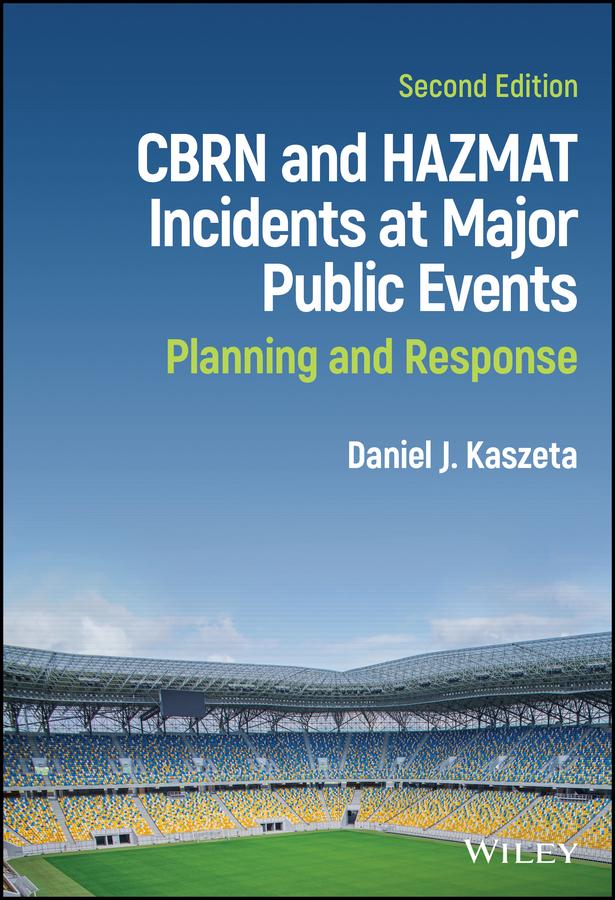 CBRN and Hazmat Incidents at Major Public Events by Daniel J. Kaszeta