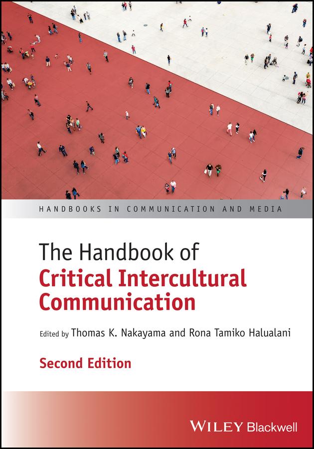 The Handbook of Critical Intercultural Communication by Rona Tamiko Halualani, Thomas K. Nakayama