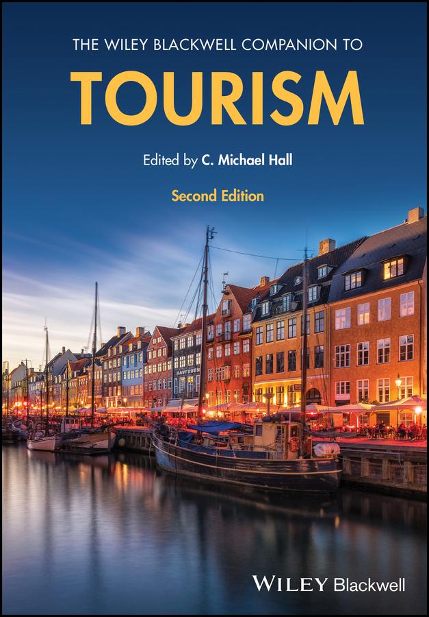The Wiley Blackwell Companion to Tourism by C. Michael Hall
