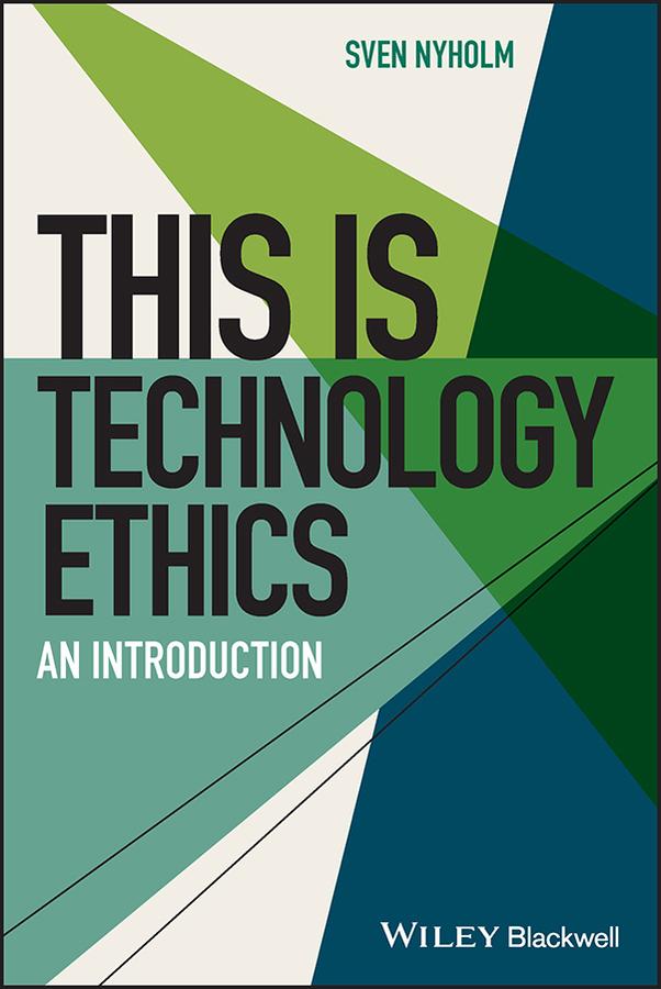 This is Technology Ethics by Steven D. Hales, Sven Nyholm