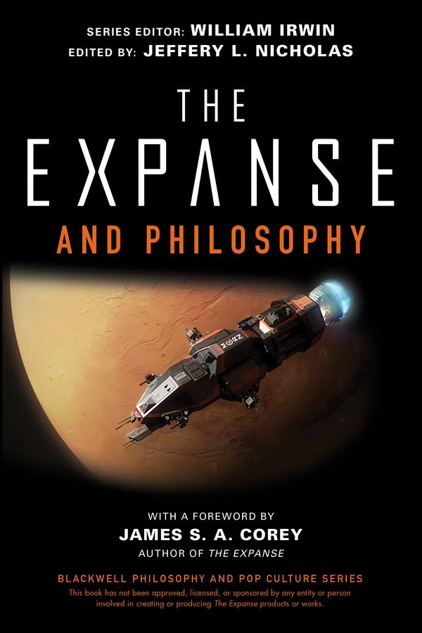 The Expanse and Philosophy by James S. A. Corey, Jeffery L. Nicholas, William Irwin
