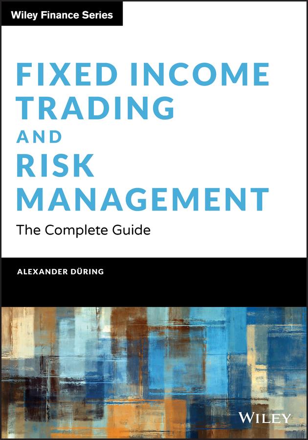Fixed Income Trading and Risk Management by Alexander During