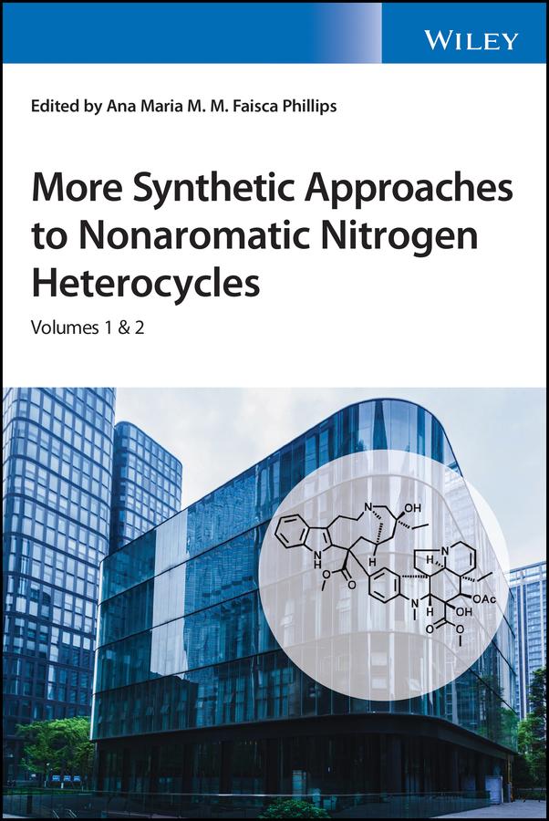 More Synthetic Approaches to Nonaromatic Nitrogen Heterocycles, 2 Volume Set by Ana Maria Faisca Phillips