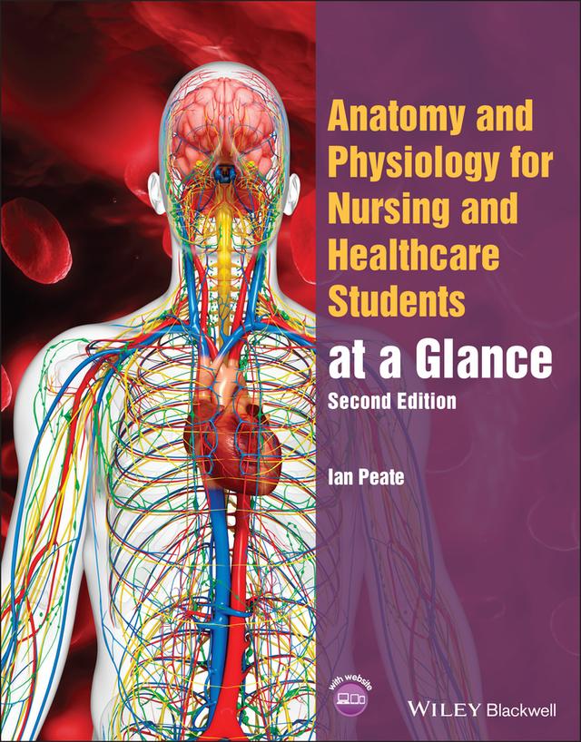 Anatomy and Physiology for Nursing and Healthcare Students at a Glance by Ian Peate