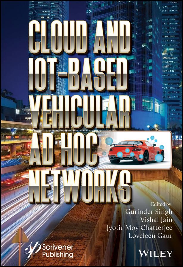 Cloud and IoT-Based Vehicular Ad Hoc Networks by Gurinder Singh, Jyotir Moy Chatterjee, Loveleen Gaur, Vishal Jain