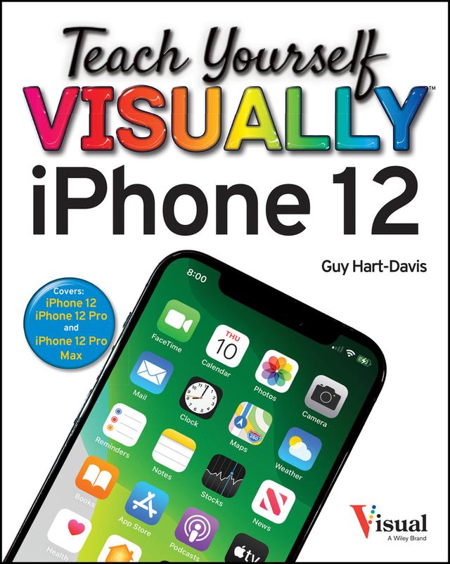 Teach Yourself VISUALLY iPhone 12, 12 Pro, and 12 Pro Max by Guy Hart-Davis