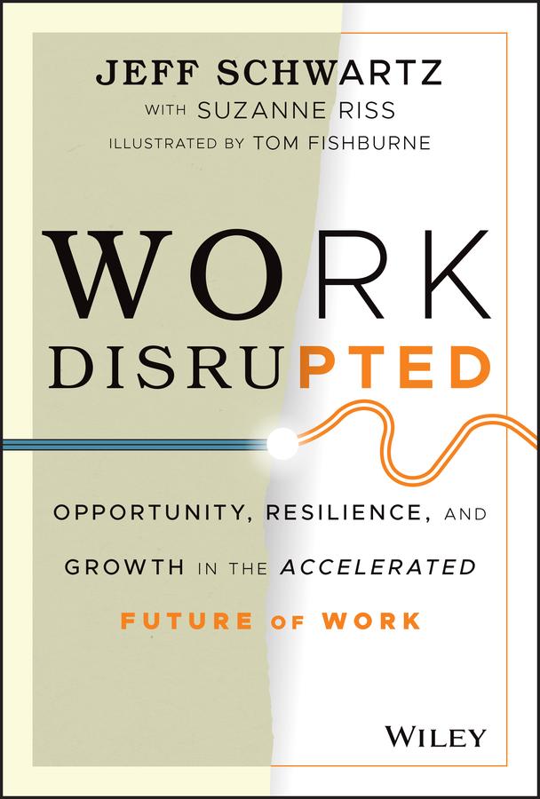 Work Disrupted by Jeff Schwartz, Suzanne Riss, Tom Fishburne