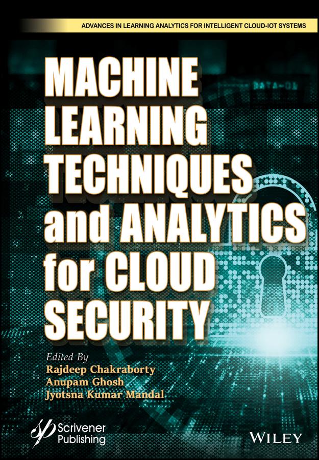 Machine Learning Techniques and Analytics for Cloud Security by Anupam Ghosh, Jyotsna Kumar Mandal, Rajdeep Chakraborty