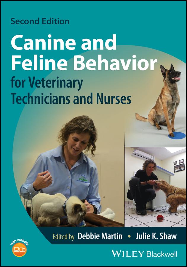 Canine and Feline Behavior for Veterinary Technicians and Nurses by Debbie Martin, Julie K. Shaw