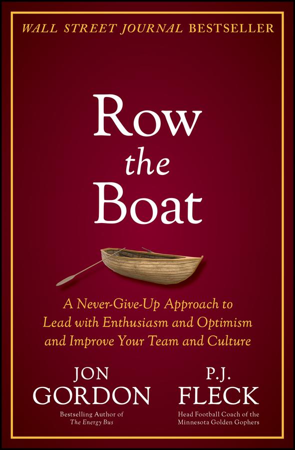 Row the Boat by Jon Gordon, P.J. Fleck