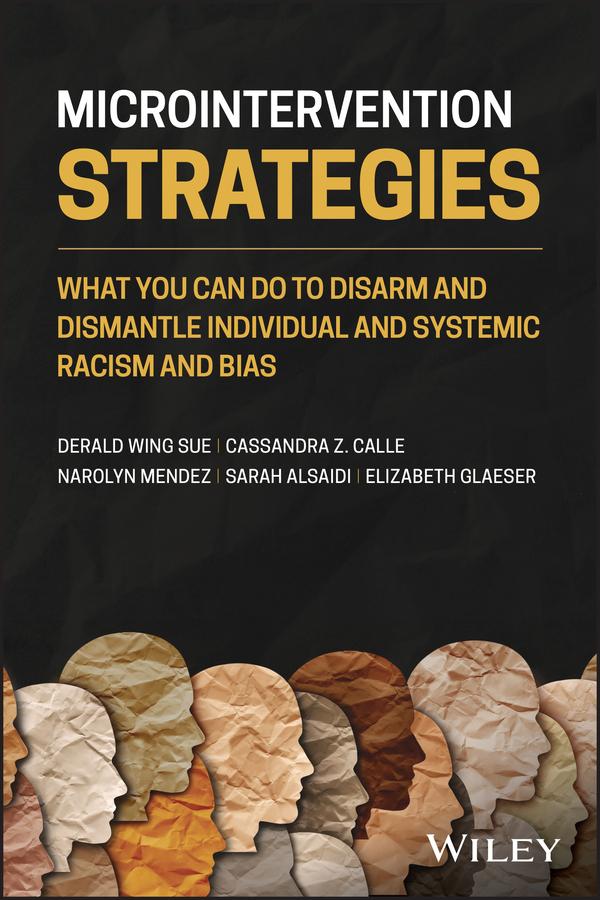 Microintervention Strategies by Cassandra Z. Calle, Derald Wing Sue, Elizabeth Glaeser, Narolyn Mendez, Sarah Alsaidi