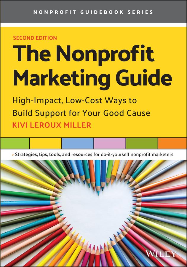 The Nonprofit Marketing Guide by Kivi Leroux Miller
