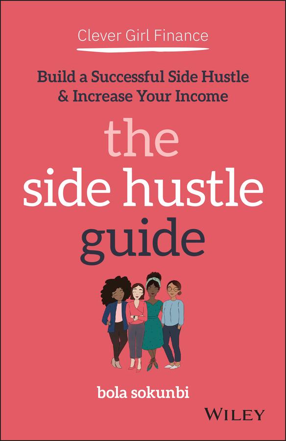 Clever Girl Finance: The Side Hustle Guide by Bola Sokunbi