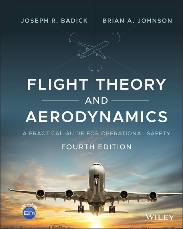 Flight Theory and Aerodynamics by Brian A. Johnson, Joseph R. Badick
