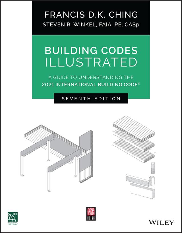 Building Codes Illustrated by Francis D. K. Ching, Steven R. Winkel