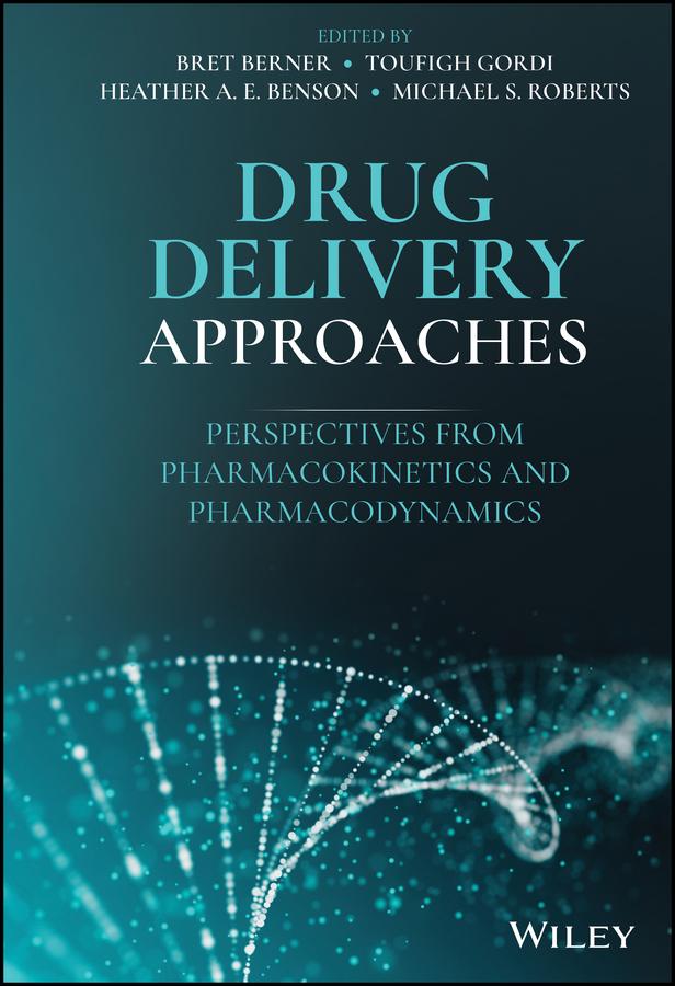 Drug Delivery Approaches by Bret Berner, Heather A. E. Benson, Michael S. Roberts, Toufigh Gordi