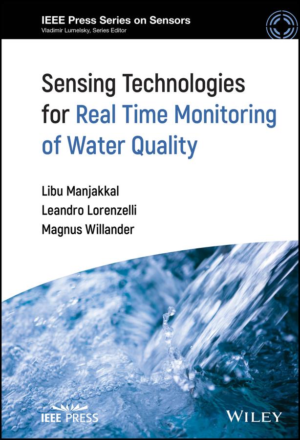 Sensing Technologies for Real Time Monitoring of Water Quality by Leandro Lorenzelli, Libu Manjakkal, Magnus Willander