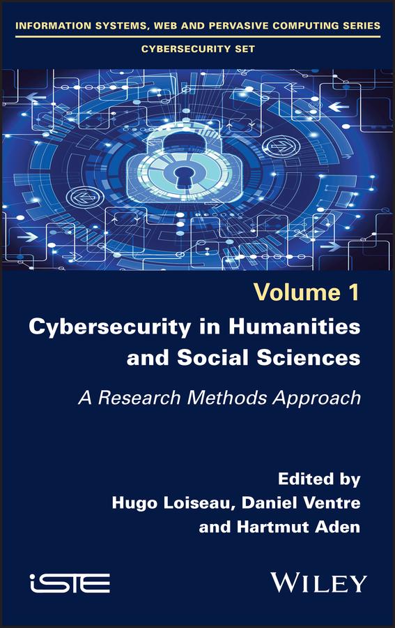 Cybersecurity in Humanities and Social Sciences by Daniel Ventre, Hartmut Aden, Hugo Loiseau