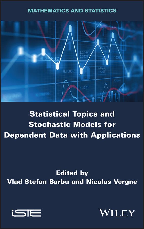 Statistical Topics and Stochastic Models for Dependent Data with Applications by Nicolas Vergne, Vlad Stefan Barbu