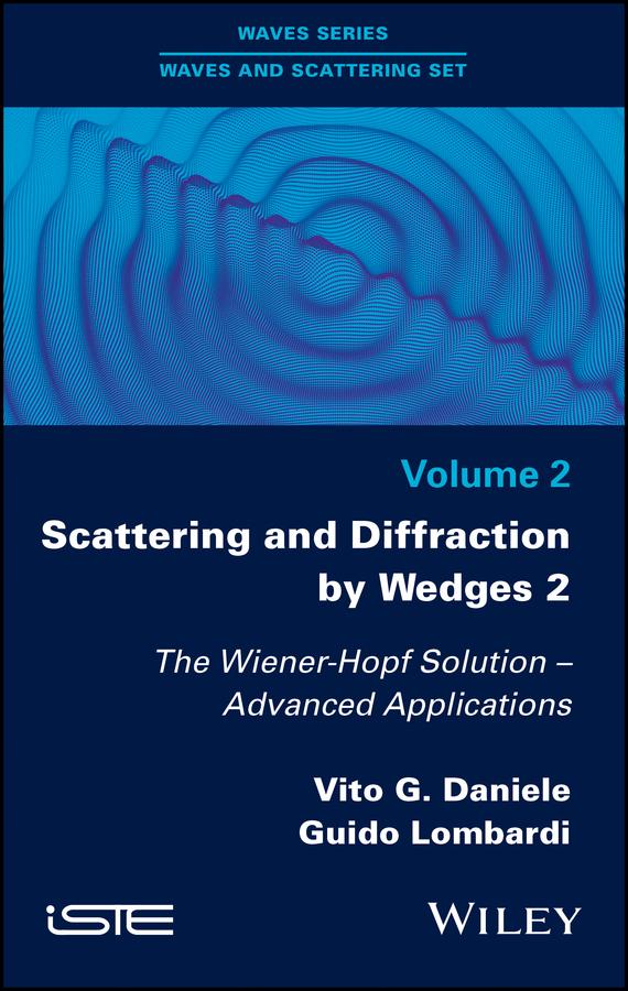 Scattering and Diffraction by Wedges 2 by Guido Lombardi, Vito G. Daniele