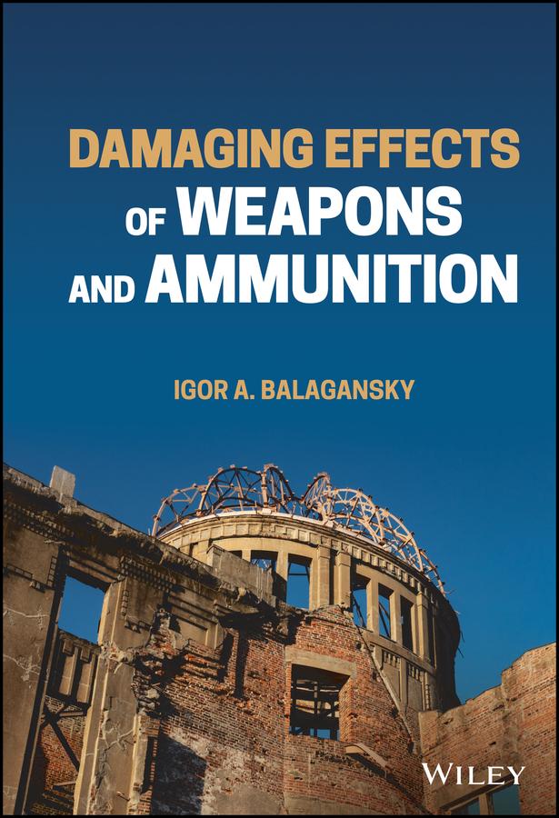 Damaging Effects of Weapons and Ammunition by Igor A. Balagansky