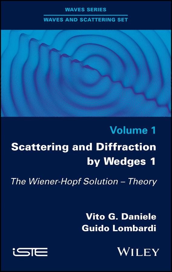 Scattering and Diffraction by Wedges 1 by Guido Lombardi, Vito G. Daniele