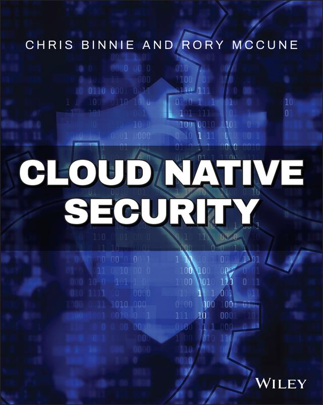 Cloud Native Security by Chris Binnie, Rory McCune